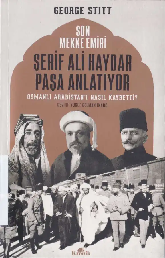 Şerif Ali Haydar Paşa Anlatıyor: Osmanlı Arabistan'ı Nasıl Kaybetti? — George Stitt