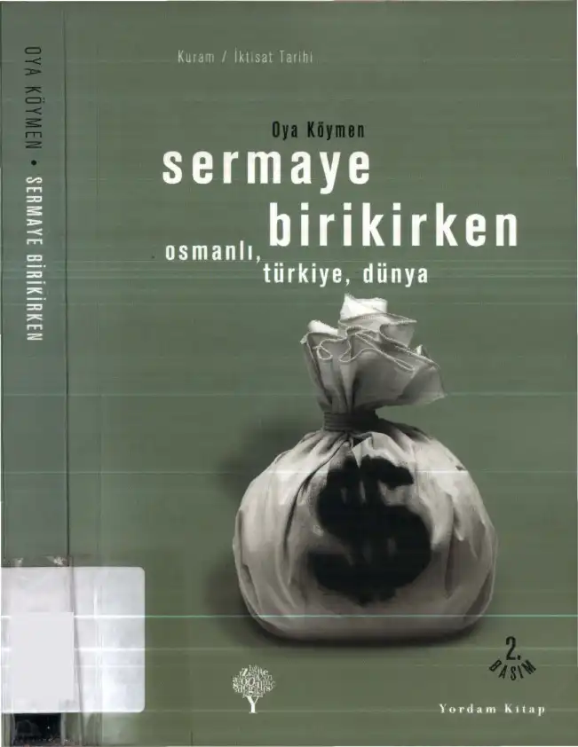 Sermaye Birikirken: Osmanlı, Türkiye, Dünya — Oya Köymen
