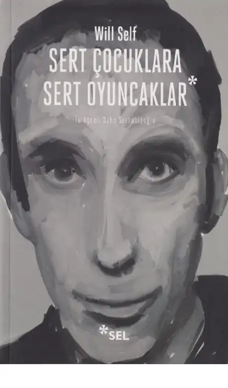 Sert Çocuklara Sert Oyuncaklar — Will Self