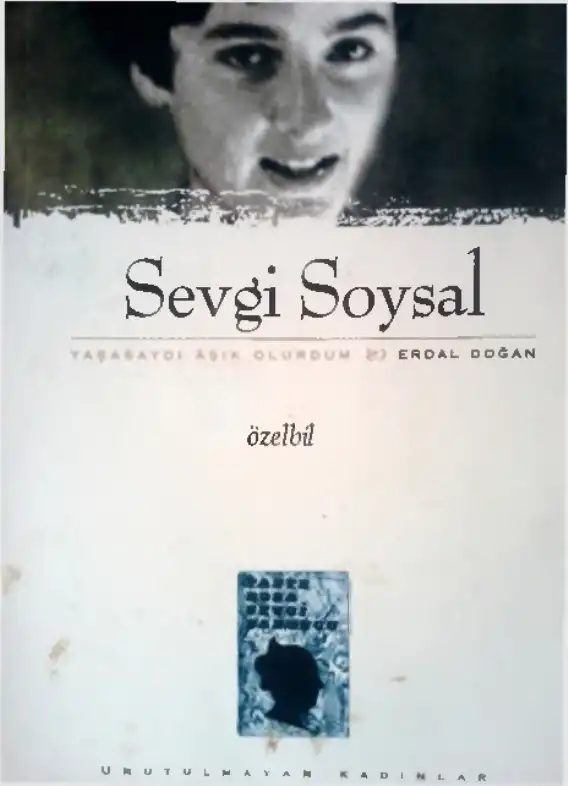 Sevgi Soysal: Yaşasaydı Aşık Olurdum — Erdal Doğan