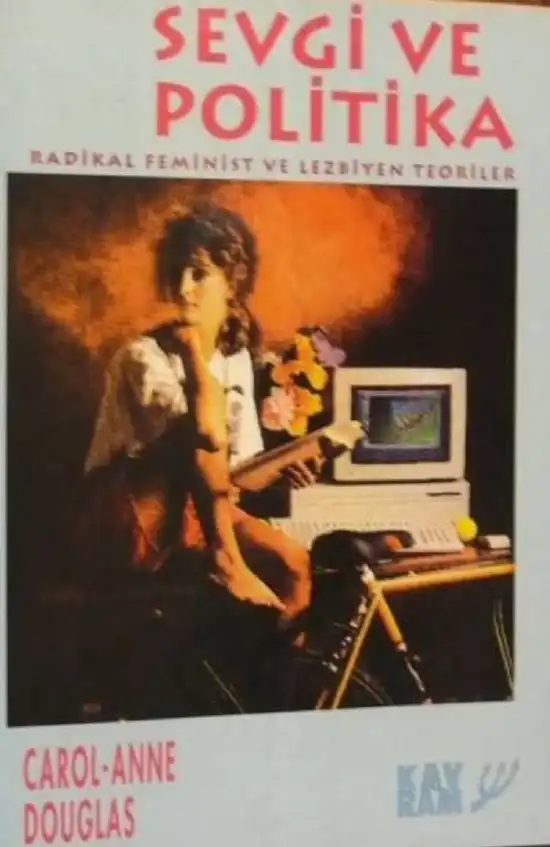 Sevgi ve Politika: Radikal Feminizm ve Lezbiyen Teori — Carol Anne Douglas