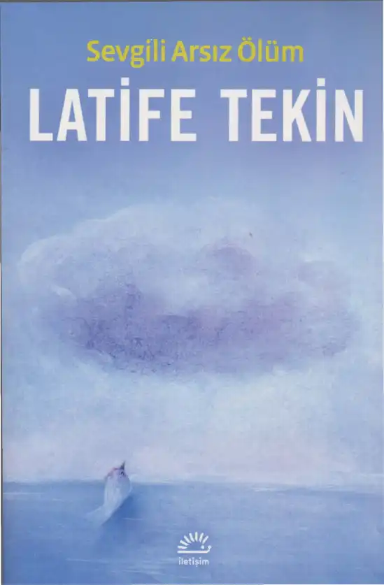 Sevgili Arsız Ölüm — Latife Tekin