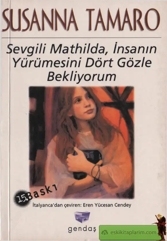 Sevgili Mathilda, İnsanın Yürümesini Dört Gözle Bekliyorum — Susanna Tamaro