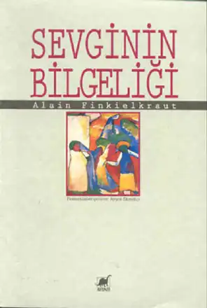 Sevginin Bilgeliği — Alain Finkielkraut