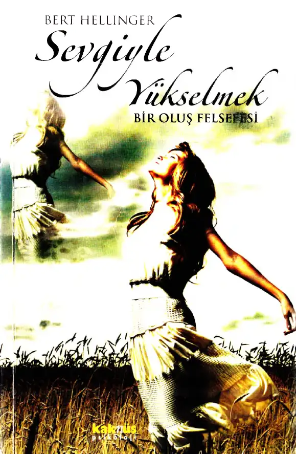 Sevgiyle Yükselmek: Bir Oluş Felsefesi — Bert Hellinger