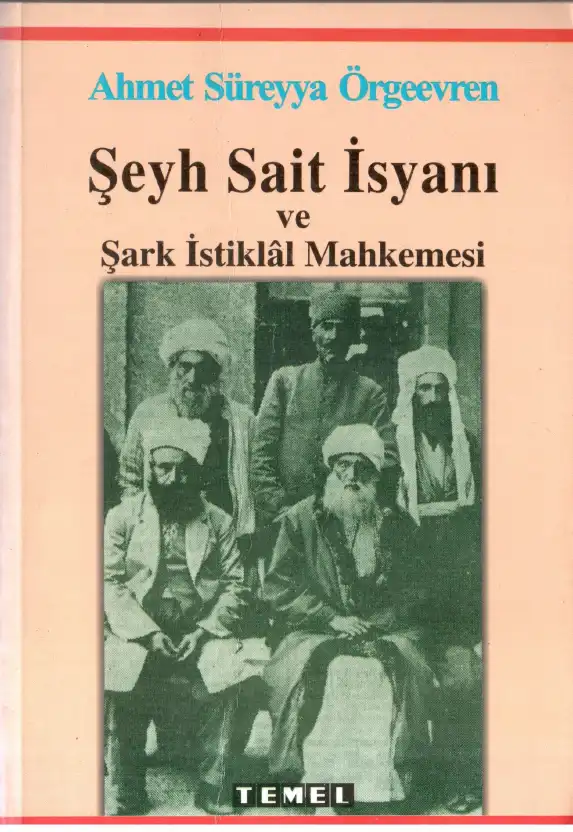 Şeyh Sait İsyanı ve Şark İstiklal Mahkemesi — Ahmet Süreyya Örgeevren