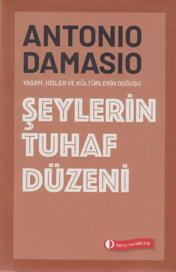 Şeylerin Tuhaf Düzeni — Antonio Damasio