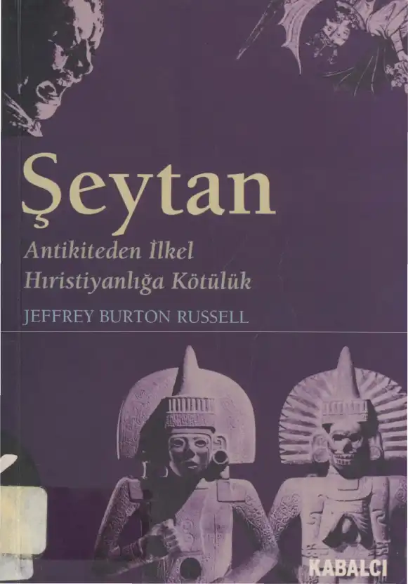 Şeytan: Antikiteden İlkel Hıristiyanlığa Kötülük Tasarımları — Jeffrey Burton Russell