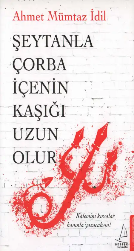 Şeytanla Çorba İçenin Kaşığı Uzun Olur — Ahmet Mümtaz İdil