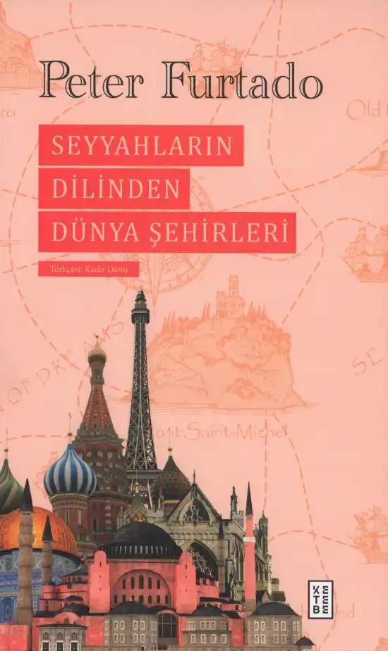 Seyyahların Dilinden Dünya Şehirleri — Peter Furtado