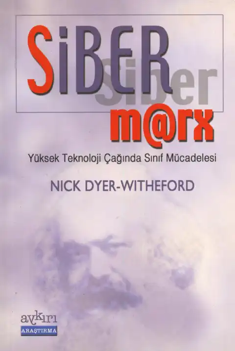 Siber Marx: Yüksek Teknoloji Çağında Sınıf Mücadelesi — Nick Dyer-Witheford
