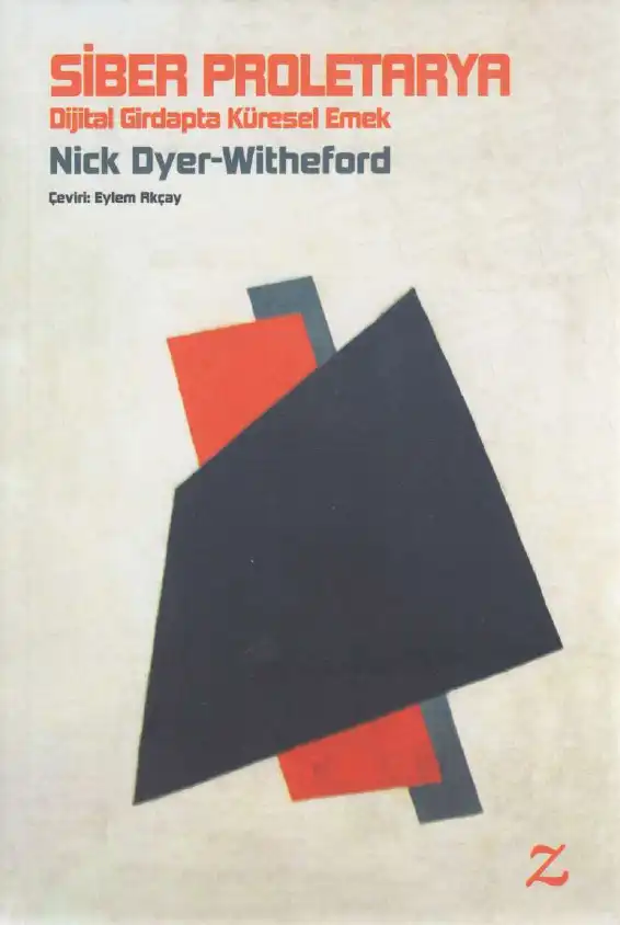 Siber Proletarya: Dijital Girdapta Küresel Emek — Nick Dyer-Witheford