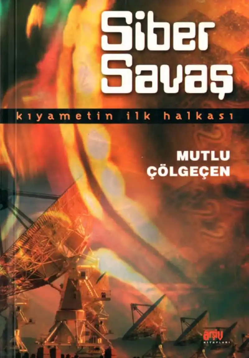 Siber Savaş Kıyametin İlk Halkası — Mutlu Çölgeçen