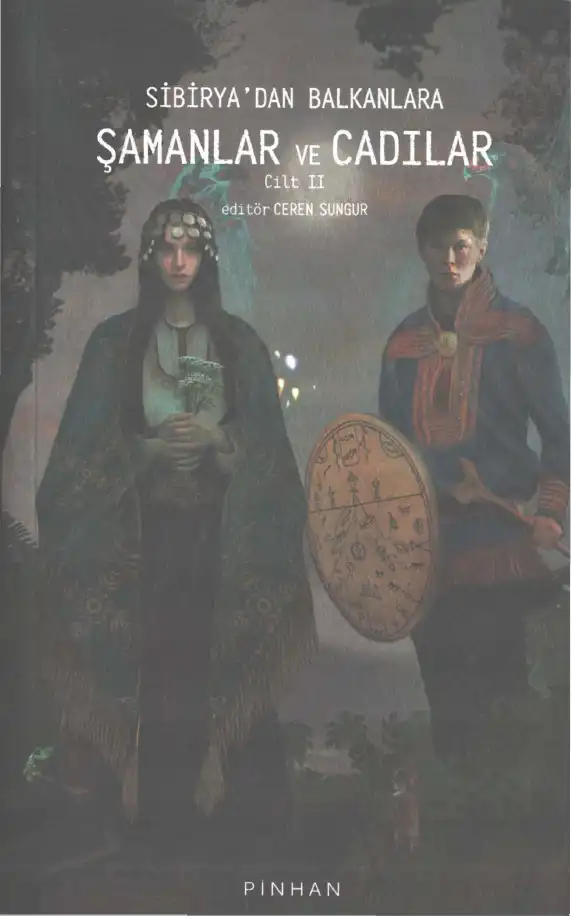 Sibirya'dan Balkanlara Şamanlar ve Cadılar Cilt II — Ceren Sungur