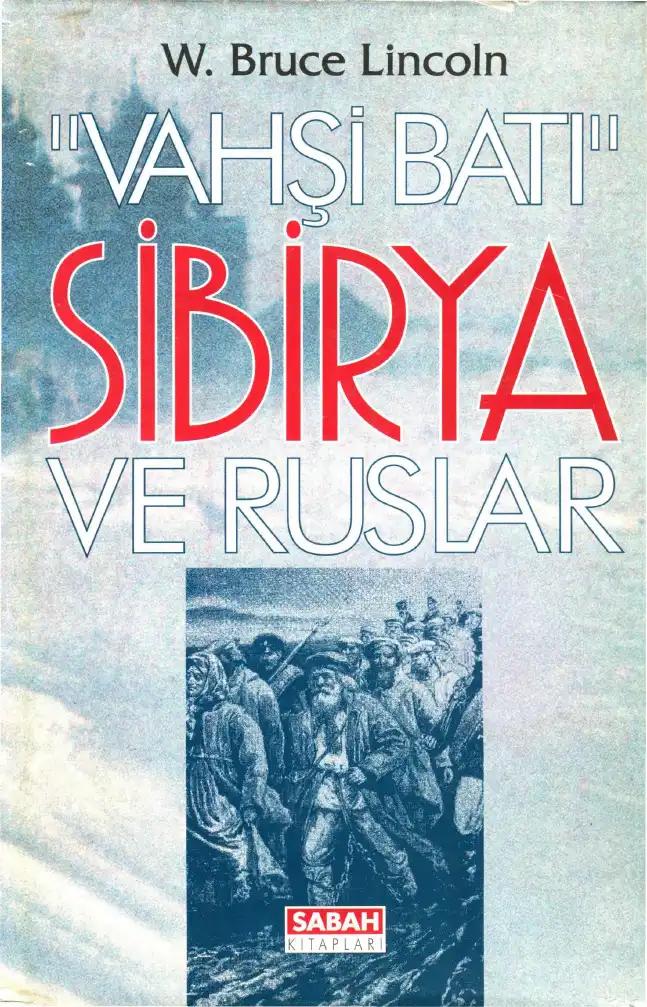 Sibirya ve Ruslar — W. Bruce Lincoln
