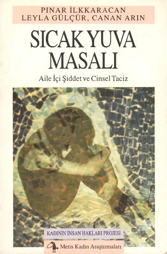 Sıcak Yuva Masalı: Aile İçi Şiddet ve Cinsel Taciz — Pınar İlkkaracan