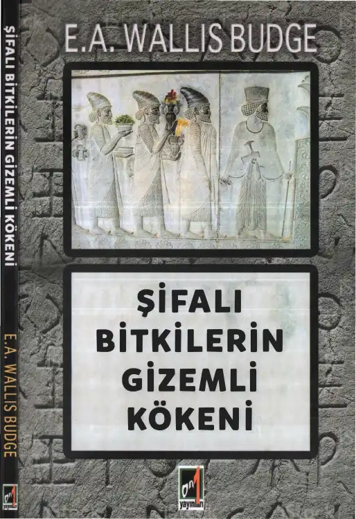 Şifalı Bitkilerin Gizemli Kökeni — E. A. Wallis Budge