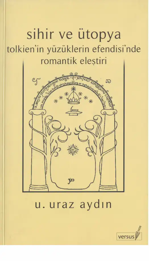 Sihir ve Ütopya: Tolkien'in Yüzüklerin Efendisi'nde Romantik Eleştiri — Utku Uraz Aydın
