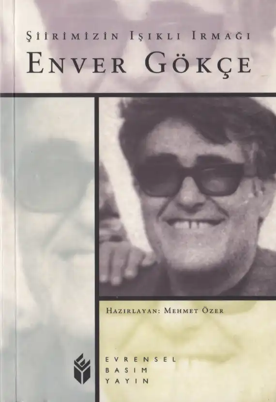 Şiirimizin Işıklı Irmağı Enver Gökçe — Mehmet Özer