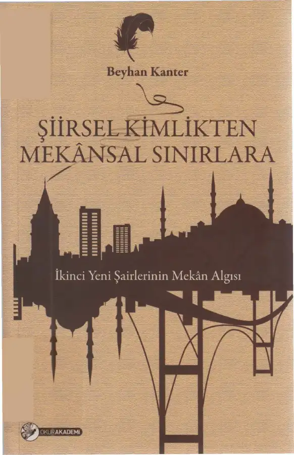 Şiirsel Kimlikten Mekansal Sınırlara İkinci Yeni Şairlerinin Mekan Algısı — Arif Ay, Beyhan Kanter, Erdem Dönmez