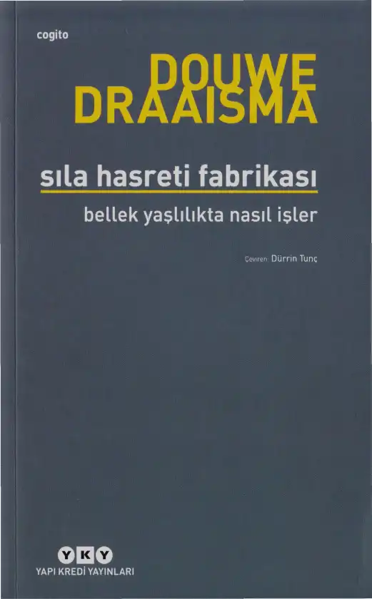Sıla Hasreti Fabrikası: Bellek Yaşlılıkta Nasıl İşler? — Douwe Draaisma