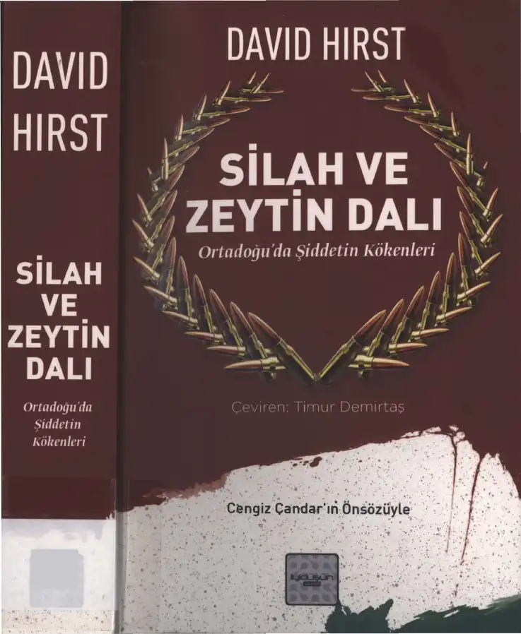 Silah ve Zeytin Dalı: Ortadoğu'da Şiddetin Kökenleri — David Hirst