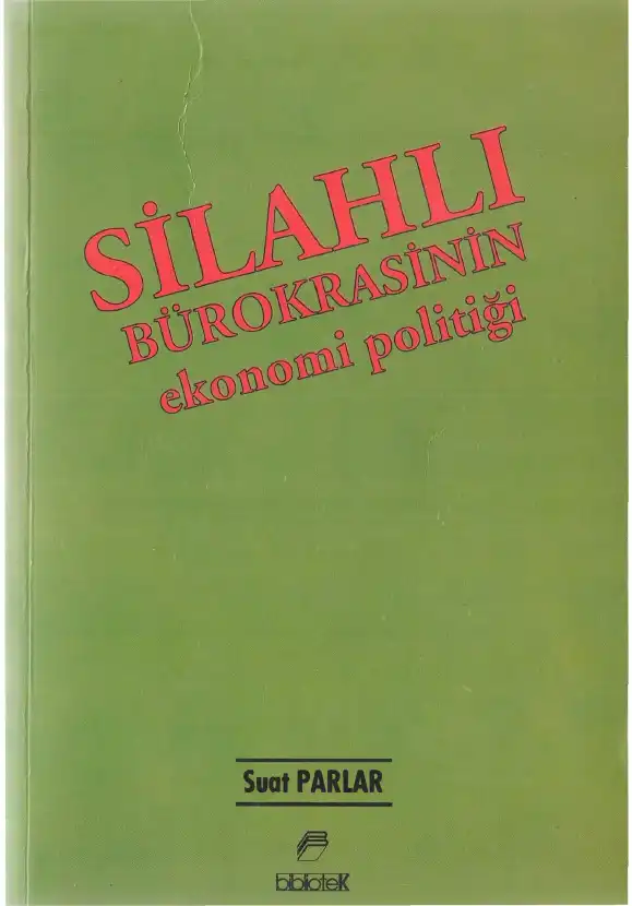 Silahlı Bürokrasinin Ekonomi Politiği — Suat Parlar