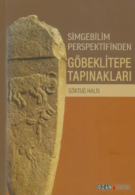Simgebilim ve Karşılaştırmalı Mitoloji Perspektifinden Göbeklitepe Tapınakları ve Dini İdeolojinin Analizi — Göktuğ Halis