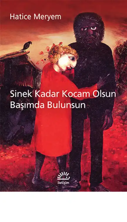 Sinek Kadar Kocam Olsun Başımda Bulunsun — Hatice Meryem