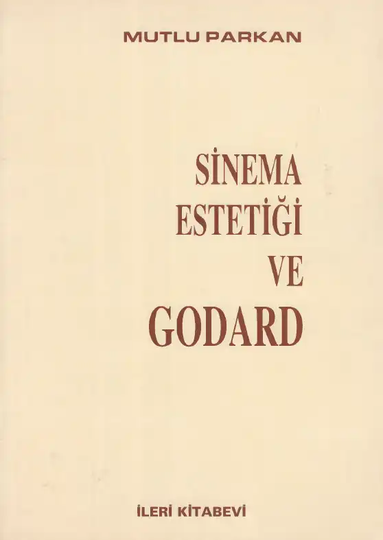 Sinema Estetiği Ve Godard İleri — Mutlu Parkan