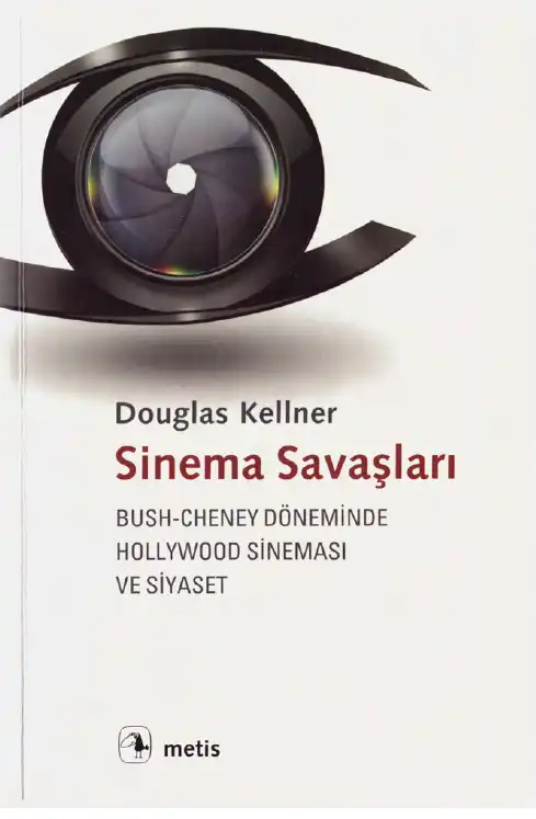 Sinema Savaşları: Bush-Cheney Döneminde Hollywood Sineması ve Siyaset — Douglas Kellner