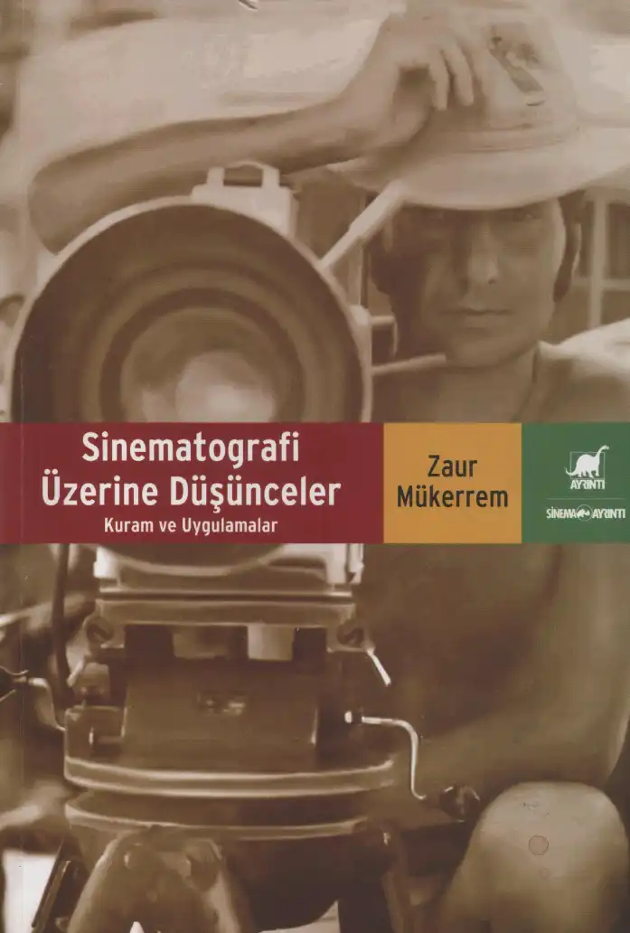 Sinematografi Üzerine Düşünceler: Kuram ve Uygulamalar — Zaur Mükerrem