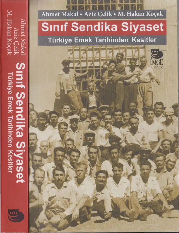 Sınıf, Sendika, Siyaset: Türkiye Emek Tarihinden Kesitler — Ahmet Makal, Aziz Çelik, M. Hakan Koçak