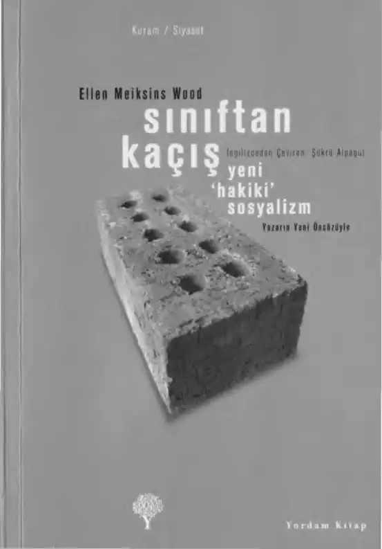 Sınıftan Kaçış: Yeni Bir 'Gerçek' Sosyalizm — Ellen Meiksins Wood