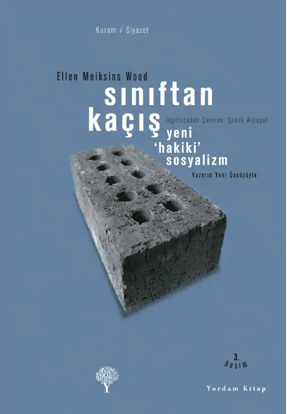 Sınıftan Kaçış: Yeni Hakiki Sosyalizm — Ellen Meiksins Wood