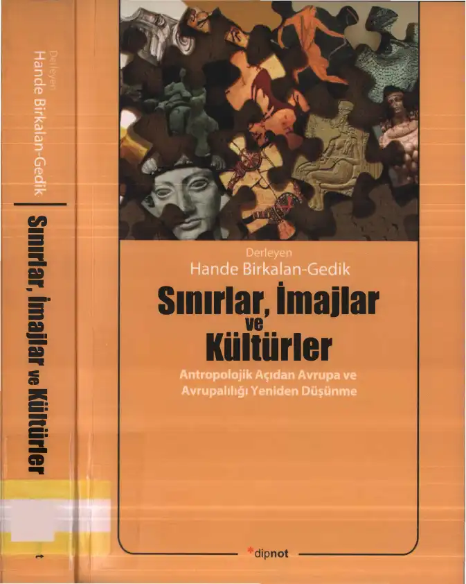 Sınırlar, İmajlar ve Kültürler: Antropolojik Açıdan Avrupa ve Avrupalılığı Yeniden Düşünmek — Hande Birkalan-Gedik