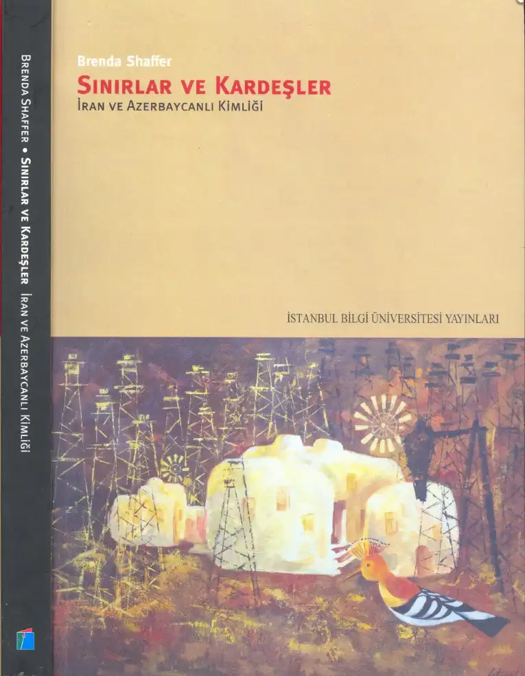 Sınırlar ve Kardeşler: İran ve Azerbaycanlı Kimliği — Brenda Shaffer