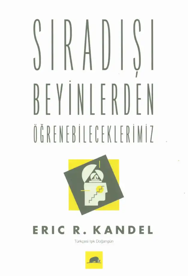 Sıradışı Beyinlerden Öğrenebileceklerimiz — Eric R. Kandel