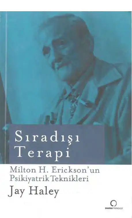 Sıradışı Terapi: Milton H. Erickson'un Psikiyatrik Teknikleri — Jay Haley