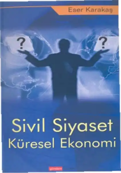 Sivil Siyaset Küresel Ekonomi — Eser Karakaş