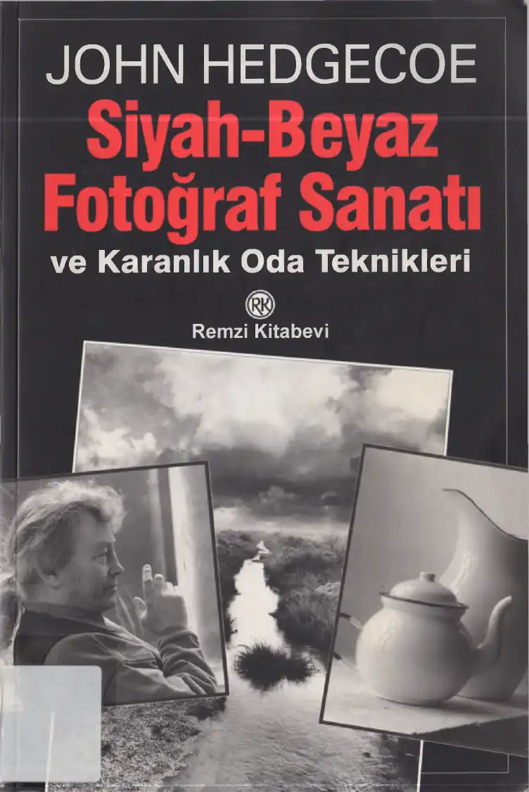 Siyah-Beyaz Fotoğraf Sanatı ve Karanlık Oda Teknikleri — John Hedgecoe