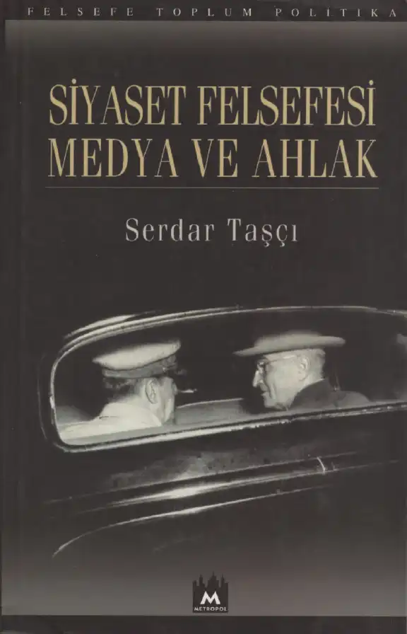Siyaset Felsefesi Medya Ve Ahlak — Serdar Taşçı