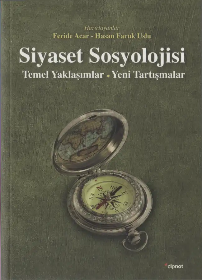 Siyaset Sosyolojisi: Temel Yaklaşımlar + Yeni Tartışmalar — Feride Acar, Hasan Faruk Uslu