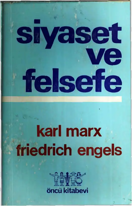 Siyaset ve Felsefe — Karl Marx, Friedrich Engels