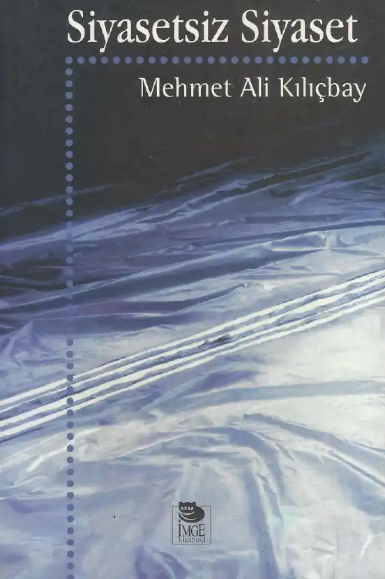 Siyasetsiz Siyaset — Mehmet Ali Kılıçbay