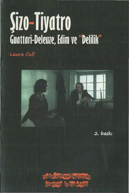 Şizo-Tiyatro: Guattari-Deleuze, Edim ve "Delilik" — Laura Cull