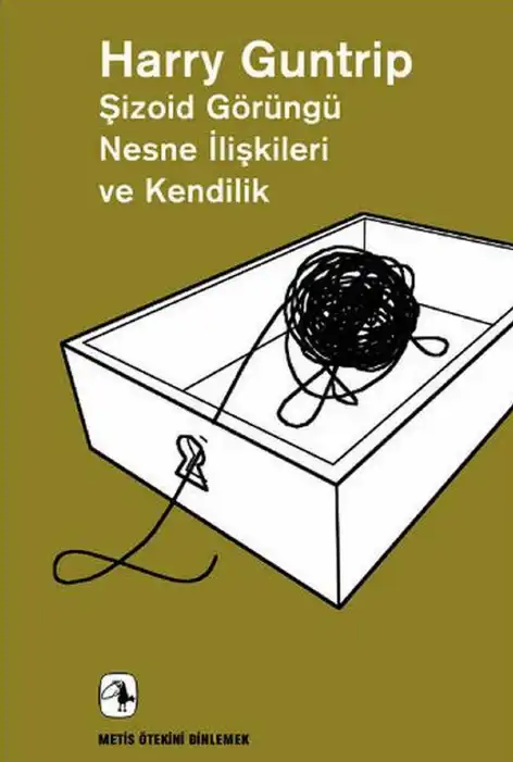 Şizoid Görüngü Nesne İlişkileri Ve Kendilik — Harry Guntrip