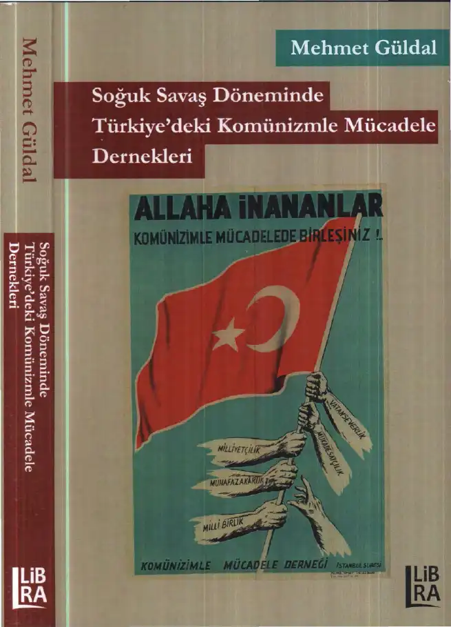 Soğuk Savaş Döneminde Türkiye'deki Komünizmle Mücadele Dernekleri — Mehmet Güldal