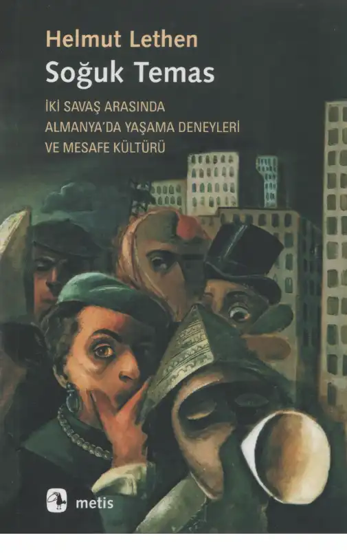Soğuk Temas: İki Savaş Arasında Almanya'da Yaşama Deneyleri ve Mesafe Kültürü — Helmut Lethen