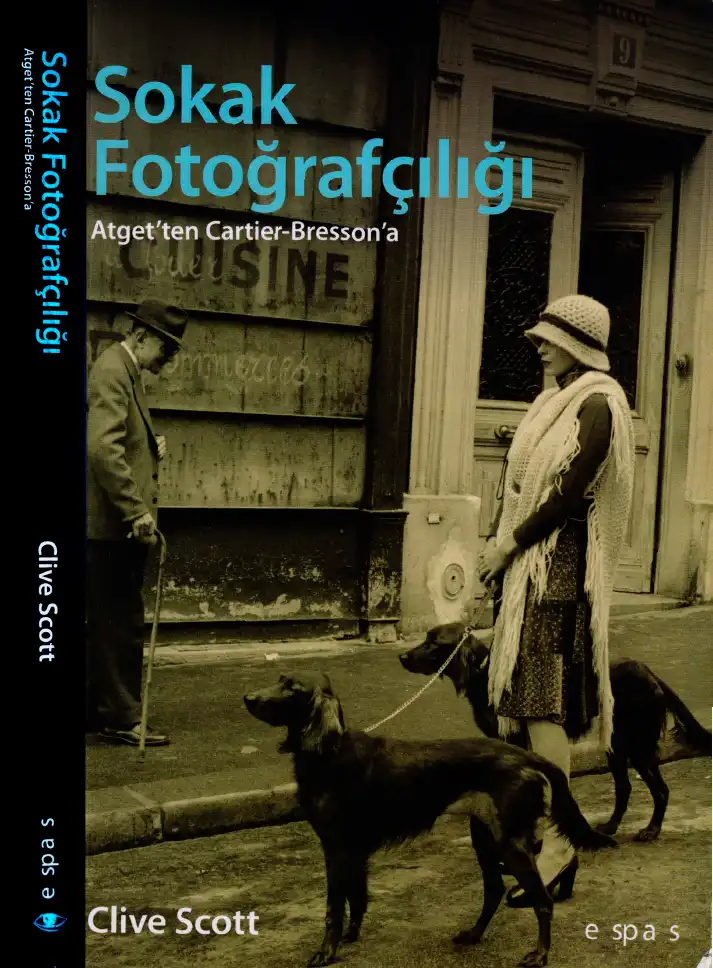 Sokak Fotoğrafçılığı: Atget'den Cartier-Bresson'a Espas — Clive Scott